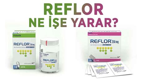 reflor 250 mg nasıl kullanılır